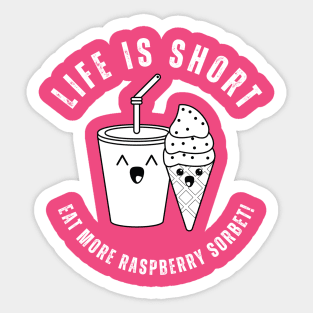 Raspberry Sorbet - Life Is Short Sticker